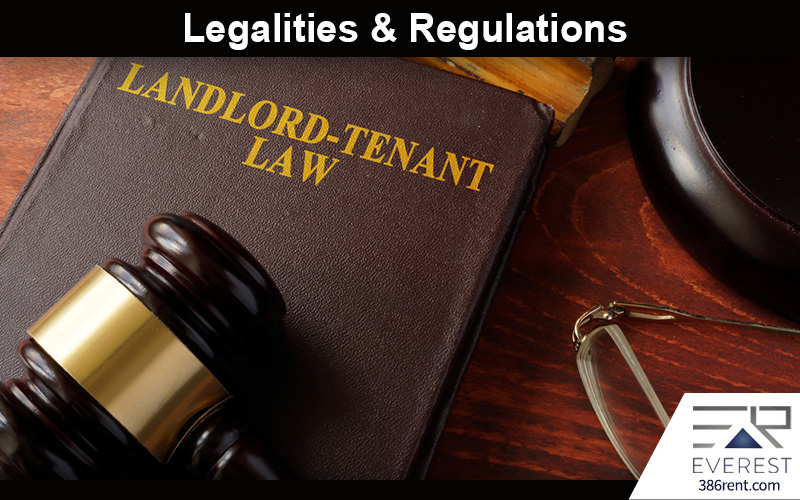 Legalities & Regulations As a landlord, it is crucial to learn about the state and federal laws, because you will be dealing with a complex set of legalities and governmental regulations.   As a landlord, you need to savvy in legal matters, alongside understanding the supply and demand dynamics of your local real estate market.  While you don’t have to memorize every single clause of regulations and laws involving landlord and tenant relationships, it’s crucial to understand your legal rights and obligations. Legislation's create a balance by outlining the duties and rights of both parties, and understanding these laws will make you confident.  More importantly, this knowledge will help you evade legal trouble, and take action against tenants who refuse to comply with the requirements. Be sure to examine the state-specific laws and regulations, and engage a legal expert to help you protect your interests and ensure compliance.